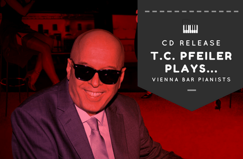 CD Release T.C. Pfeiler plays Vienna Bar Pianists